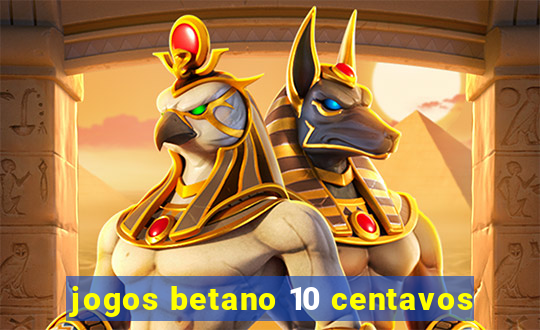 jogos betano 10 centavos